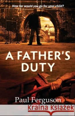 A Father's Duty Paul Ferguson 9781913071585