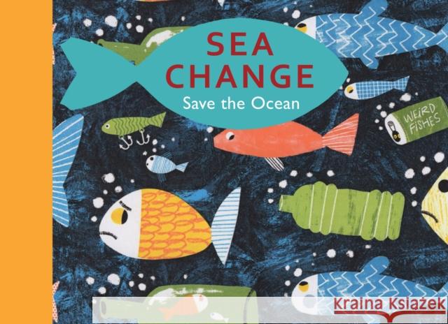 Sea Change: Save the Ocean  9781913074180 Otter-Barry Books Ltd
