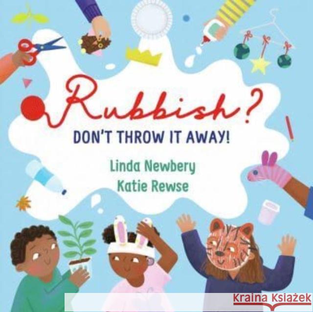 Rubbish?: Don't Throw It Away! Linda Newbery 9781913074197