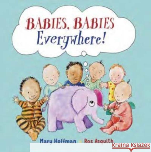 Babies, Babies Everywhere! Hoffman, Mary 9781913074241