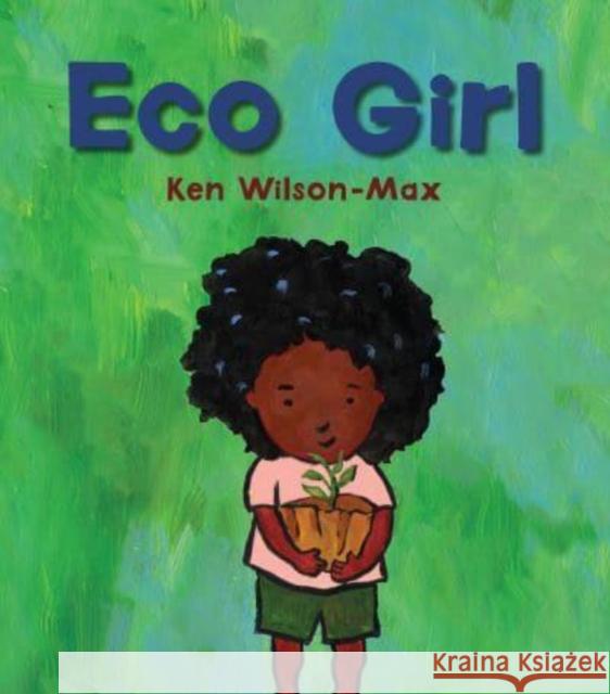 Eco Girl Ken Wilson-Max 9781913074319
