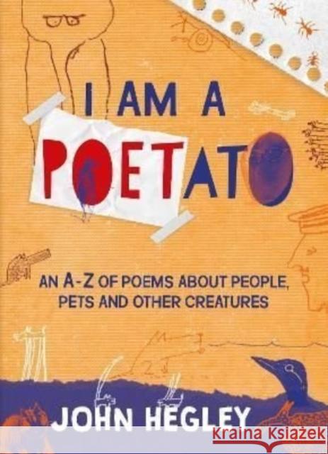 I Am a Poetato: An A-Z of Poems About People, Pets and Other Creatures John Hegley 9781913074340 Otter-Barry Books Ltd