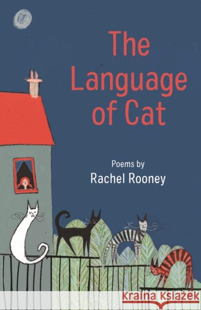 The Language of Cat: Poems Rachel Rooney 9781913074548