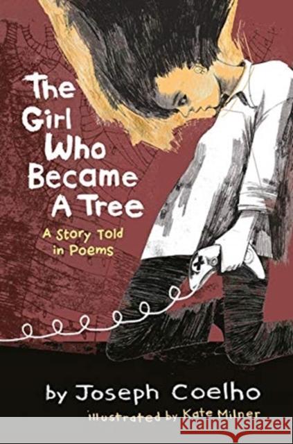 The Girl Who Became a Tree: A Story Told in Poems Kate Milner Joseph Coelho 9781913074784 Otter-Barry Books Ltd