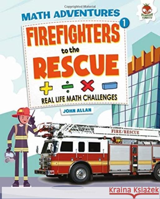 Firefighters to the Rescue - Maths Adventure John Allan   9781913077112 Hungry Tomato Ltd