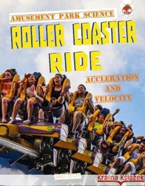 Roller Coaster Ride: Amusement Park Science John Allan 9781913077907 Hungry Tomato Ltd