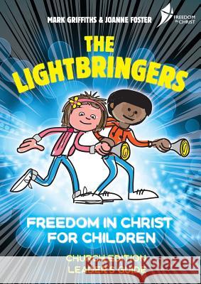 The Lightbringers Church Edition Leader's Guide: British English Version Revd Dr Mark Griffiths, Joanne Foster 9781913082055 Freedom in Christ Ministries International