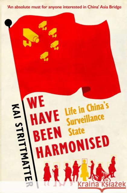 We have been harmonised: Life in China's Surveillance State Kai Strittmatter Ruth Martin  9781913083007 Old Street Publishing