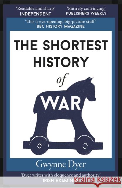 The Shortest History of War Gwynne Dyer 9781913083236