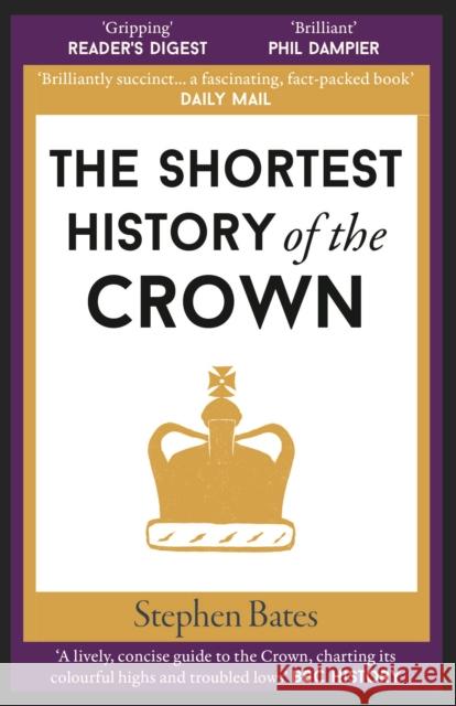 The Shortest History of the Crown Stephen Bates 9781913083397 Old Street Publishing