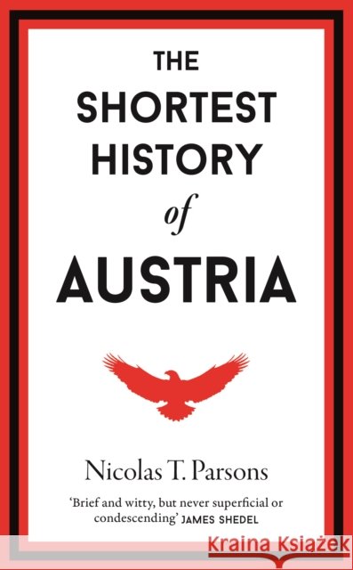 The Shortest History of Austria Nicholas T. Parsons 9781913083533
