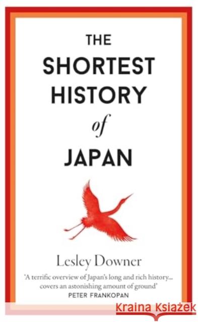 The Shortest History of Japan Lesley Downer 9781913083632