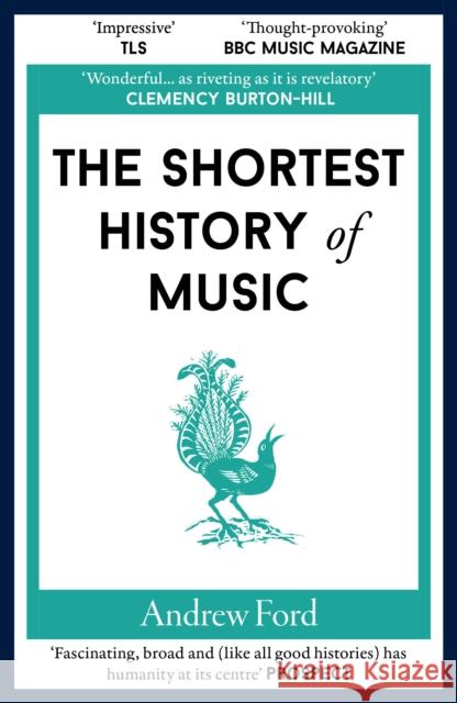 The Shortest History of Music Andrew Ford 9781913083748 Old Street Publishing