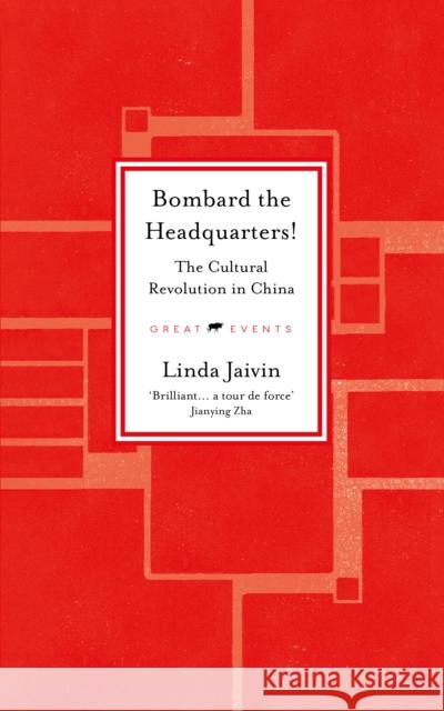 Bombard the Headquarters!: The Cultural Revolution in China Linda Jaivin 9781913083946