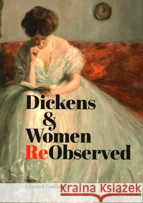 Dickens & Women ReObserved Guiliano, Edward 9781913087203 Edward Everett Root