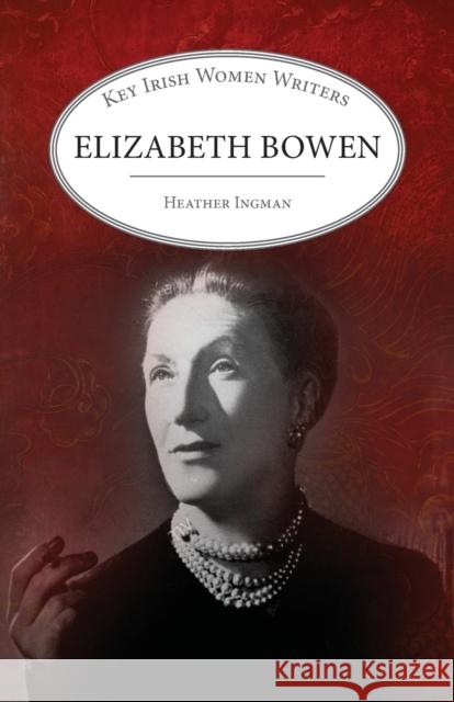 Elizabeth Bowen Professor Heather Ingman 9781913087371 Edward Everett Root