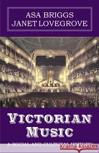 Victorian Music: A social and cultural history Briggs, Asa 9781913087531 Edward Everett Root