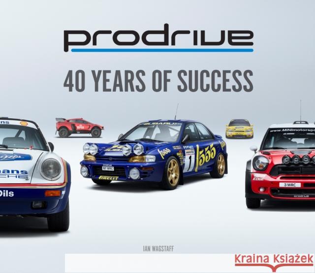 Prodrive: 40 Years of Success Ian Wagstaff 9781913089047