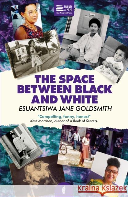 The Space Between Black and White Esuantsiwa Jane Goldsmith 9781913090128