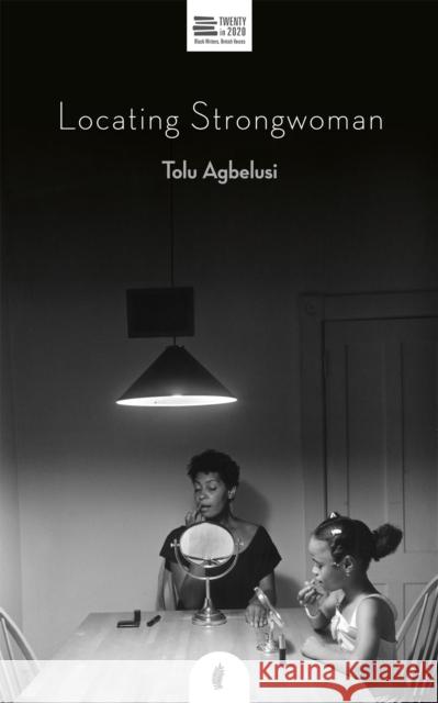 Locating Strongwoman Tolu Agbelusi 9781913090135 Jacaranda Books Art Music Ltd