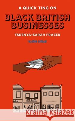 A Quick Ting On: Black British Businesses Tskenya-Sarah Frazer 9781913090630 Jacaranda Books Art Music Ltd