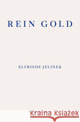 Rein Gold Elfriede Jelinek 9781913097448 Fitzcarraldo Editions