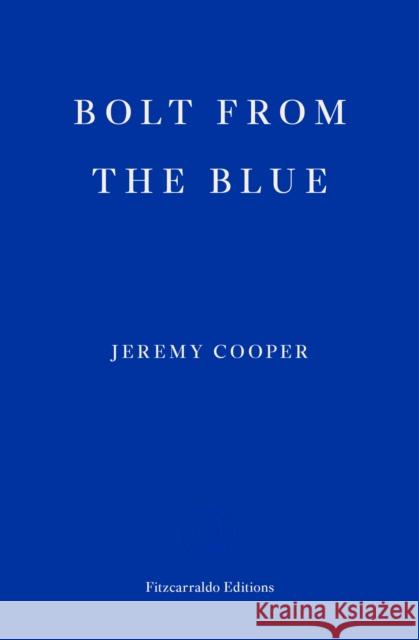 Bolt from the Blue Jeremy Cooper 9781913097462 Fitzcarraldo Editions