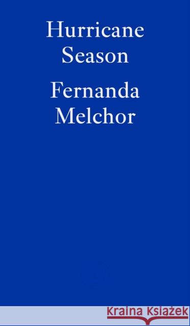 Hurricane Season Fernanda Melchor 9781913097578 Fitzcarraldo Editions