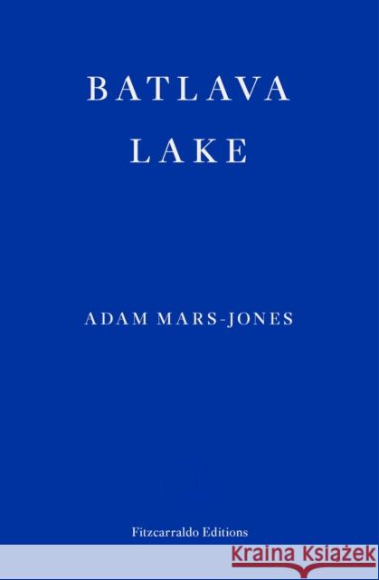 Batlava Lake Adam Mars-Jones 9781913097622 Fitzcarraldo Editions