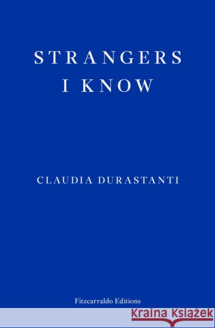 Strangers I Know Claudia Durastanti Elizabeth Harris 9781913097837