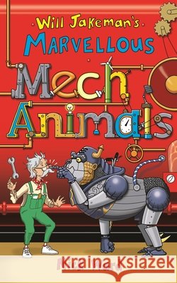 Will Jakeman's Marvellous Mechanimals Ward, Nick 9781913101503 Guppy Publishing Ltd