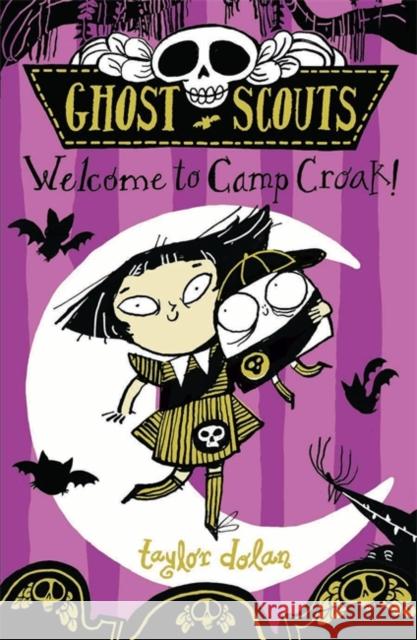 Ghost Scouts: Welcome to Camp Croak! Taylor Dolan 9781913101572