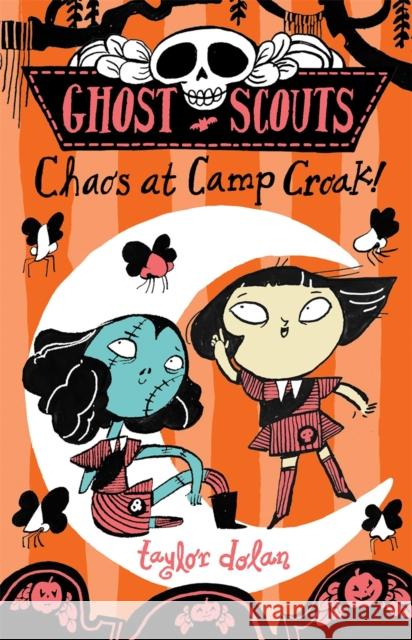 Ghost Scouts: Chaos at Camp Croak! Taylor Dolan 9781913101633