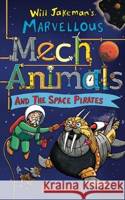 Jakeman's Marvellous Mechanimals and the Space Pirates Ward, Nick 9781913101718