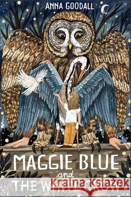 Maggie Blue and the White Crow Anna Goodall 9781913101817