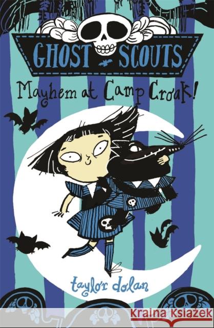 Ghost Scouts: Mayhem at Camp Croak! Taylor Dolan 9781913101893