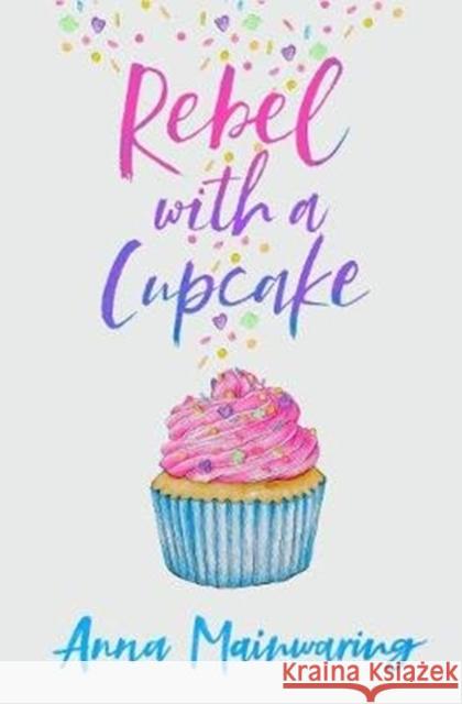 Rebel with a Cupcake Anna Mainwaring   9781913102272 Firefly Press Ltd