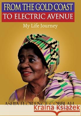 From The Gold Coast To Electirc Avenue: My Journey Ashia Florence Cobblah 9781913103026 Faunteewrites Limited