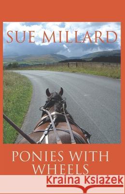 Ponies with Wheels: Carriage Driving with Fell Ponies Sue Millard 9781913106225