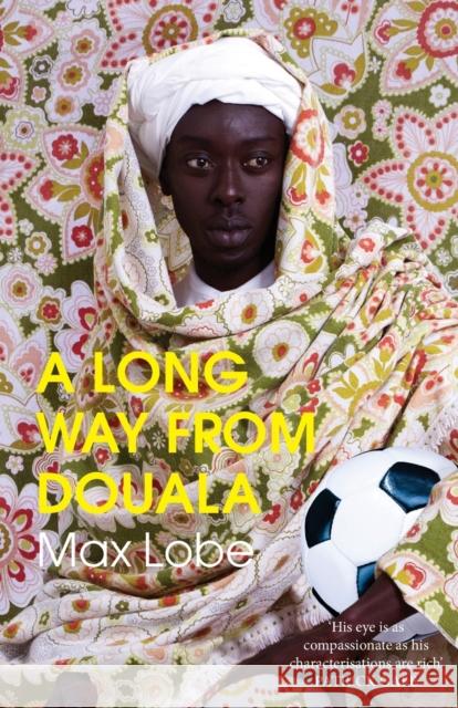 A LONG WAY FROM DOUALA Max Lobe 9781913109011