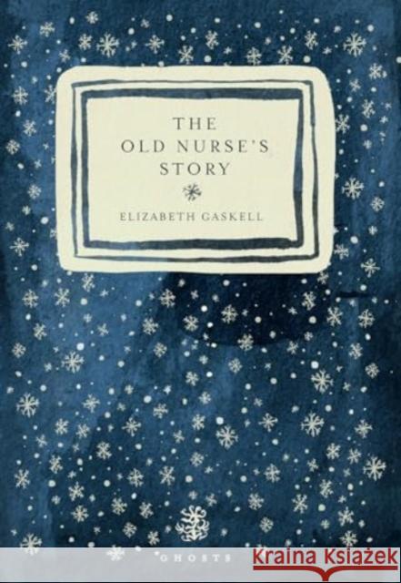 The Old Nurse's Story Elizabeth Gaskell 9781913111632 Galley Beggar Press