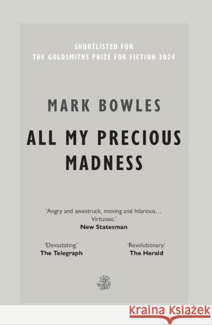 All My Precious Madness Mark Bowles 9781913111724