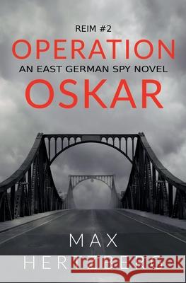 Operation Oskar: An East German Spy Novel Max Hertzberg 9781913125004 Max Hertzberg