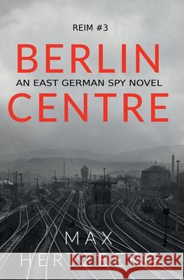 Berlin Centre: An East German Spy Story Max Hertzberg 9781913125028 Max Hertzberg
