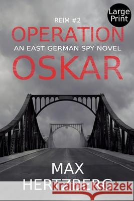 Operation Oskar: An East German Spy Novel Max Hertzberg 9781913125059