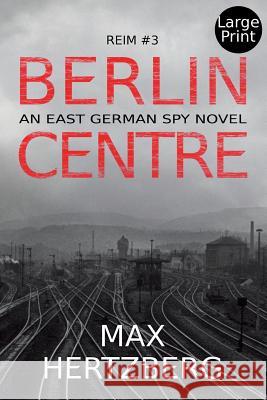 Berlin Centre: An East German Spy Story Max Hertzberg 9781913125066 Max Hertzberg