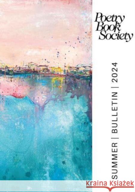 Poetry Book Society Summer 2024 Bulletin  9781913129668 Poetry Book Society