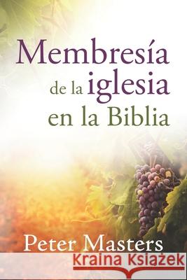 Membres?a de la iglesia en la Biblia Peter Masters 9781913133276