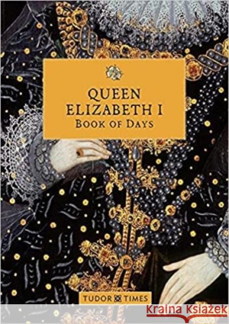 Queen Elizabeth I Book of Days Tudor Times 9781913134860