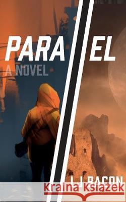 Parallel L J Bacon 9781913136635 Clink Street Publishing